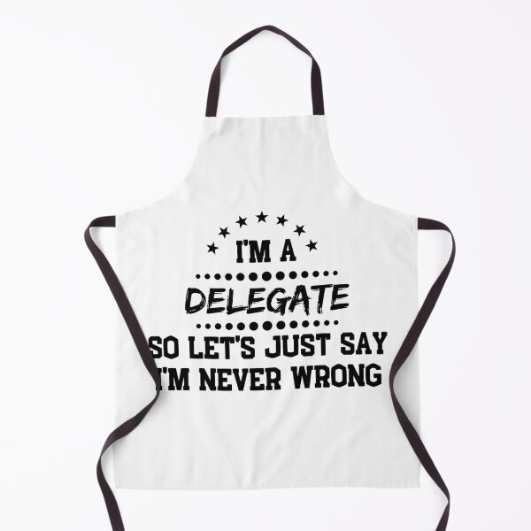 Item preview, I'm A Delegate So I'm Never Wrong designed and sold by DanielPOD.