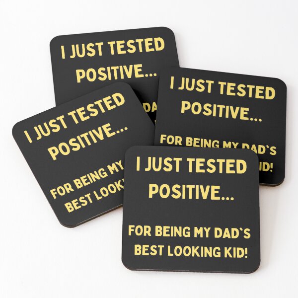 Item preview, I Just Tested Positive For Being My Dads Best Looking Kid Design designed and sold by Gramsta.