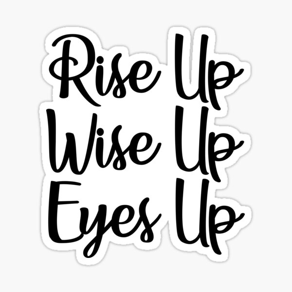 "Rise up, wise up, eyes up!!" Sticker by ThePlumPalette Redbubble