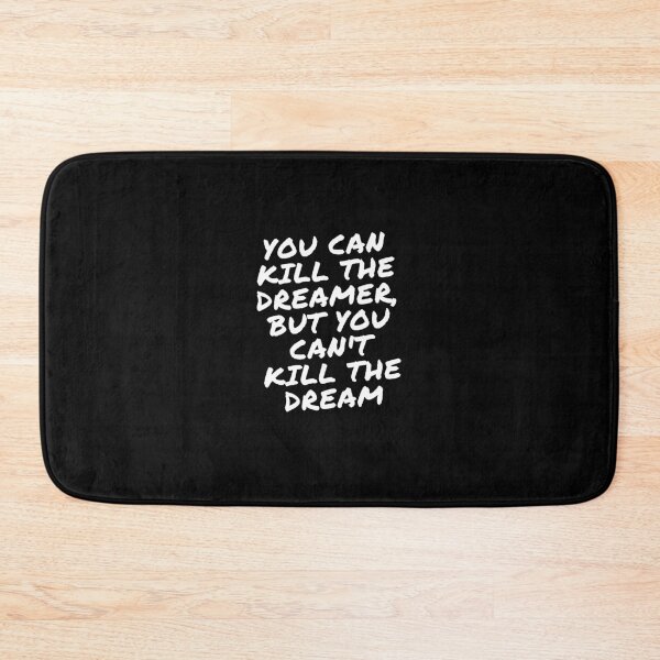 Item preview, You Can Kill The Dreamer, But You Can't Kill The Dream designed and sold by nicole6830.