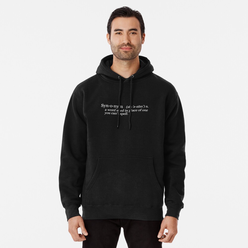 synonym-a-word-used-in-place-of-one-you-can-t-spell-pullover-hoodie