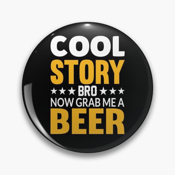 Item preview, Cool story bro now grab me a beer designed and sold by chris299.