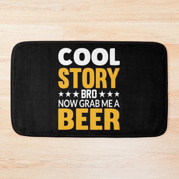 Item preview, Cool story bro now grab me a beer designed and sold by chris299.