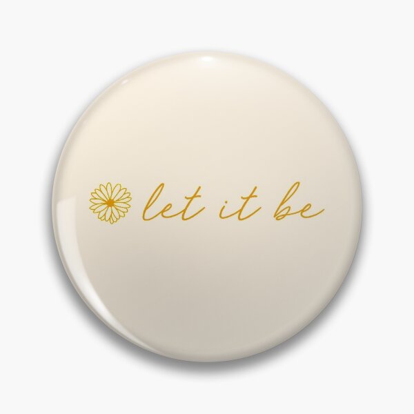 Let It Be Yellow Script Quote Pin