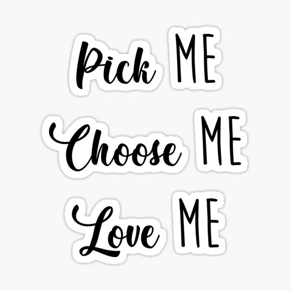 Pick Me Choose Me Love Me Grey S Quotes Black Text Sticker By Shoomoodle Redbubble