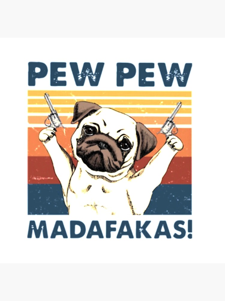 pew pew madafakas pug