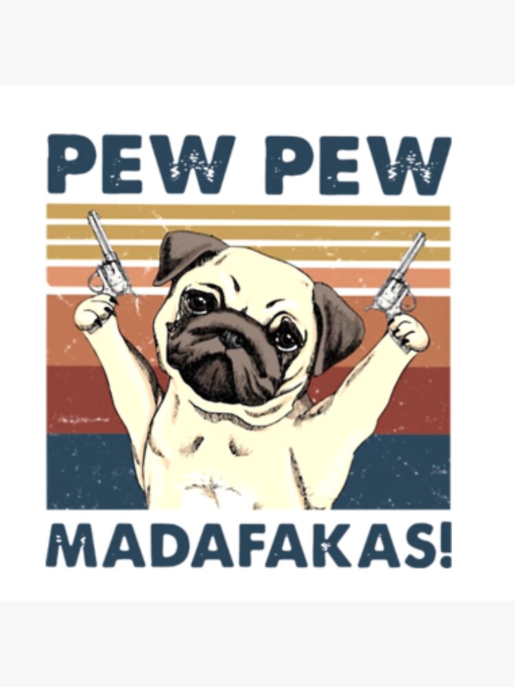 pew pew madafakas pug