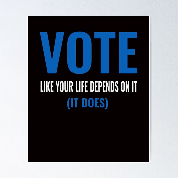 Item preview, Vote Like Your Life Depends On It (It Does) designed and sold by sodoff111.