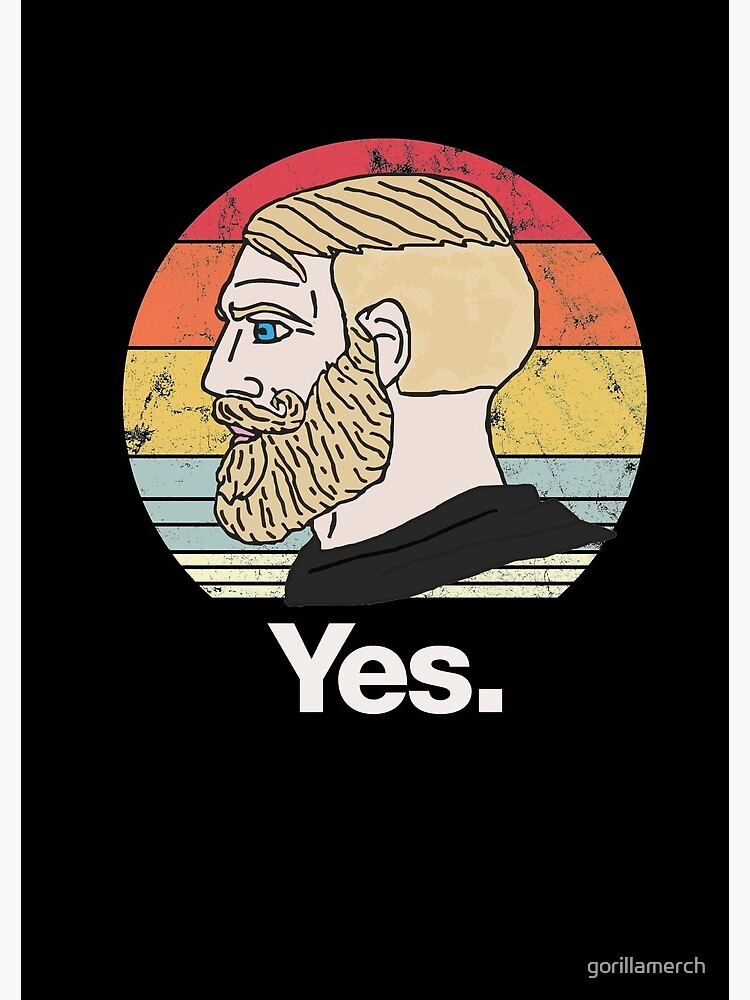 Yes Chad meme Art Print for Sale by AndyNass