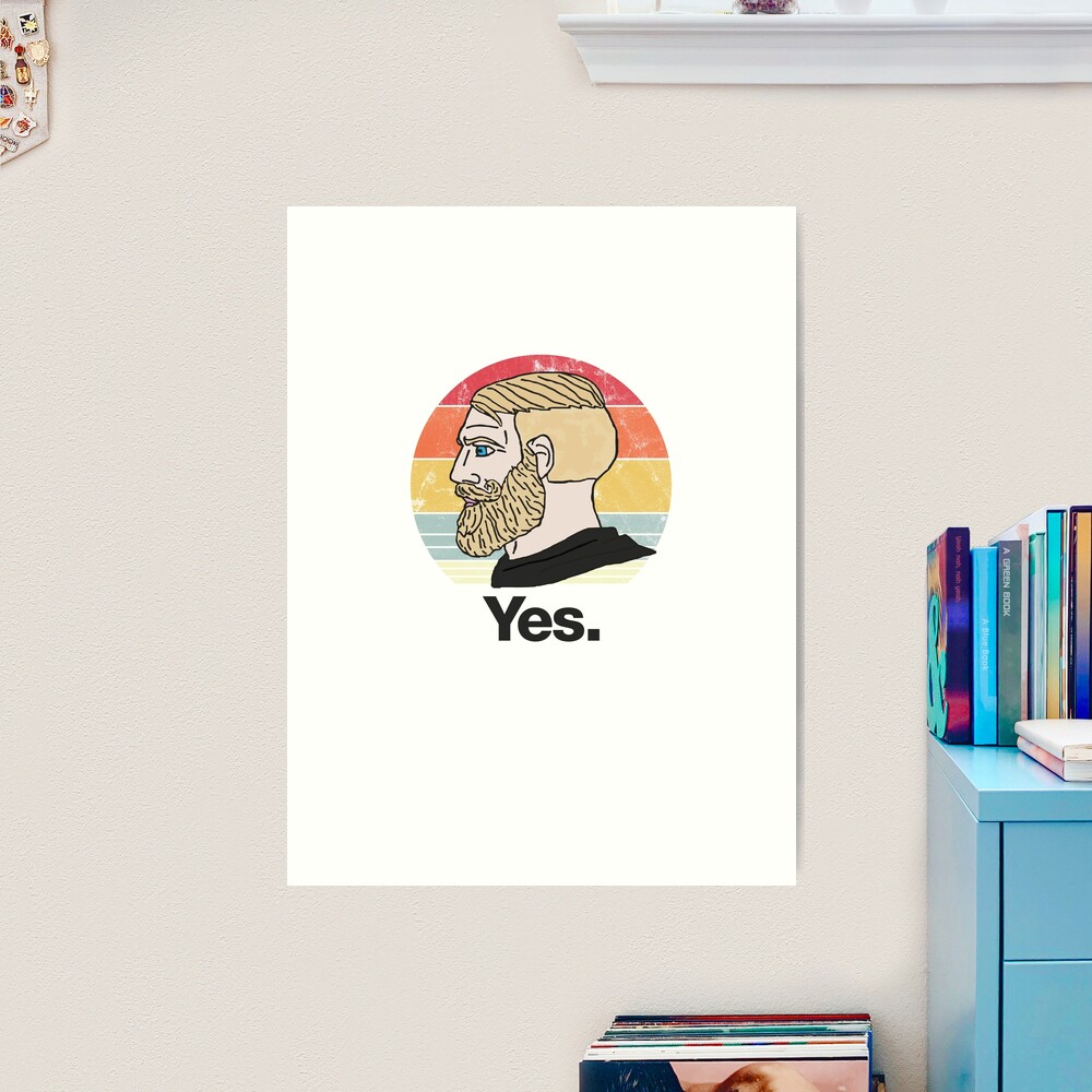 Yes Chad meme Art Print for Sale by AndyNass