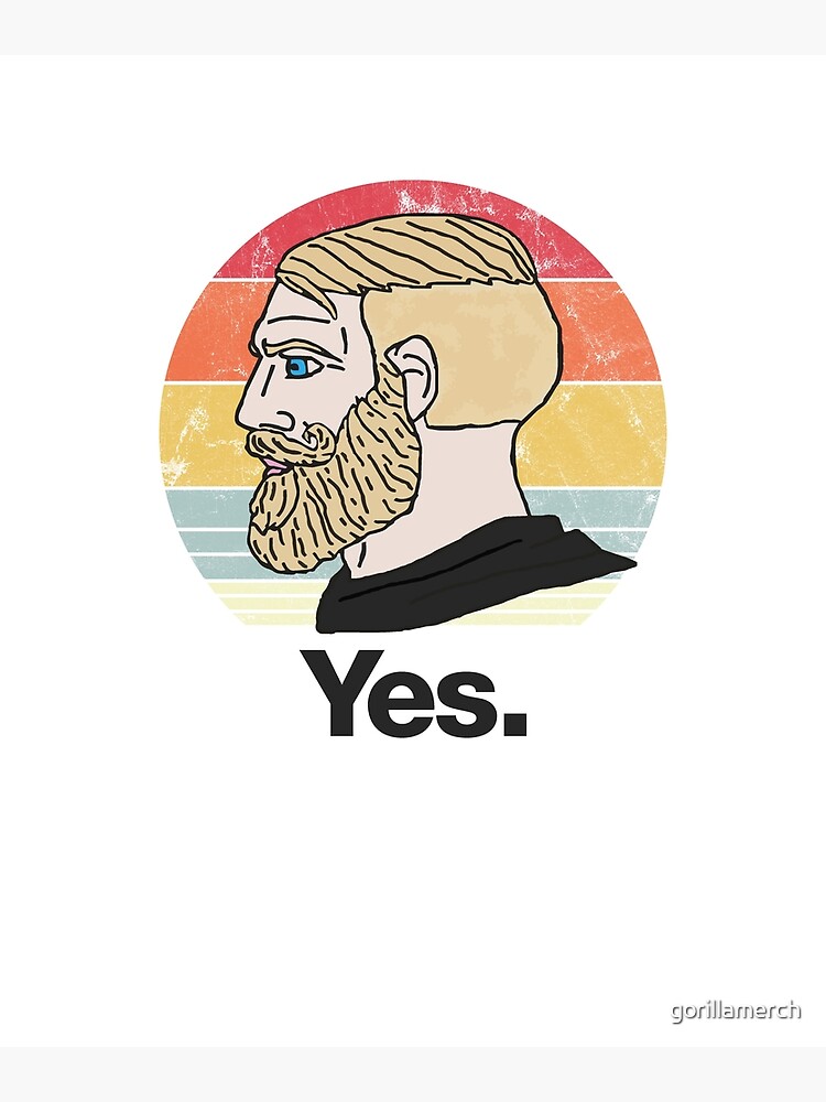 Yes Chad meme Art Print for Sale by AndyNass