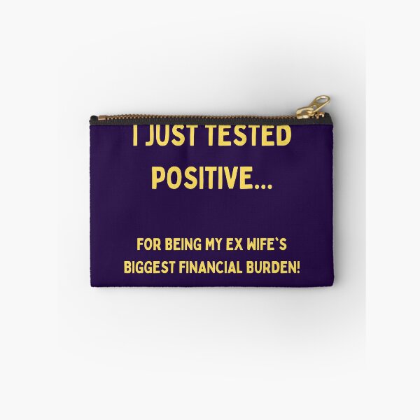 Item preview, I Just Tested Positive For Being My Ex Wifes Biggest Financial Burden Design designed and sold by Gramsta.