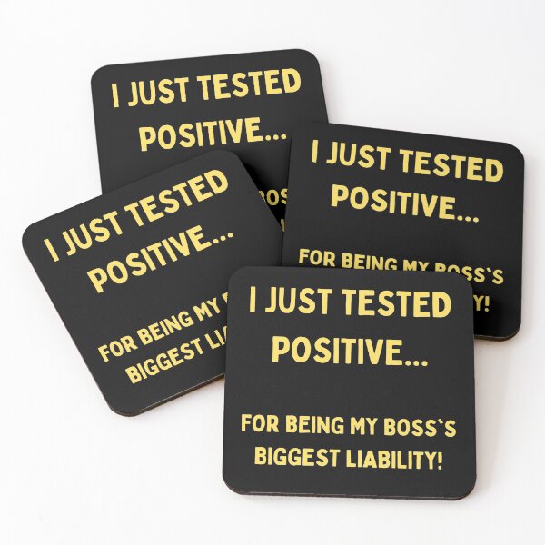 Item preview, I Just Tested Positive For Being My Boss Biggest Liability Design designed and sold by Gramsta.