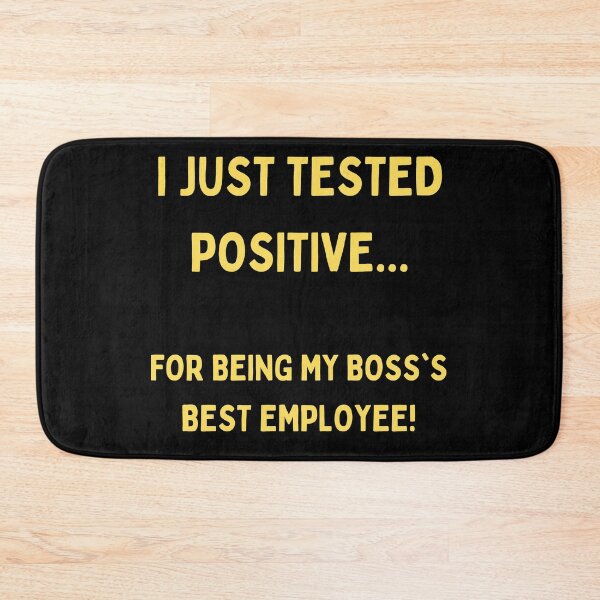 Item preview, I Just Tested Positive For Being My Boss Best Employee Design designed and sold by Gramsta.