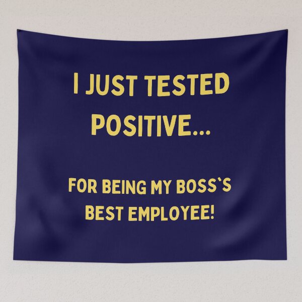 Item preview, I Just Tested Positive For Being My Boss Best Employee Design designed and sold by Gramsta.