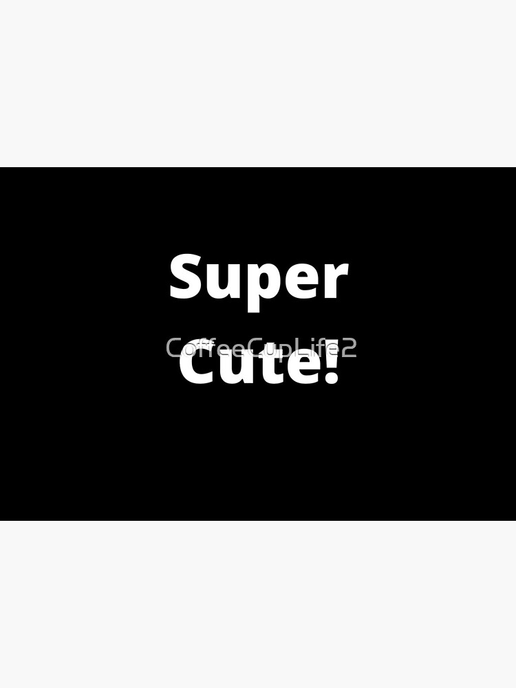 TheCoffeeCupLife Kids: Super Cutie! by CoffeeCupLife2
