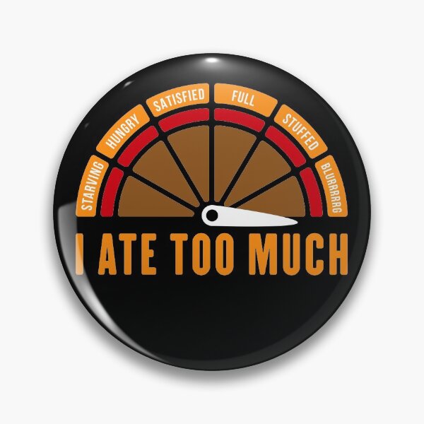 Item preview, Thanksgiving Turkey Dinner Meter | Ate Too Much  designed and sold by Maria Garcia.