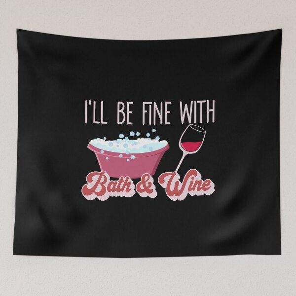 Item preview, I'll Be Fine With Bath & Wine - Bubble Bath Lovers Gift designed and sold by Dan66.