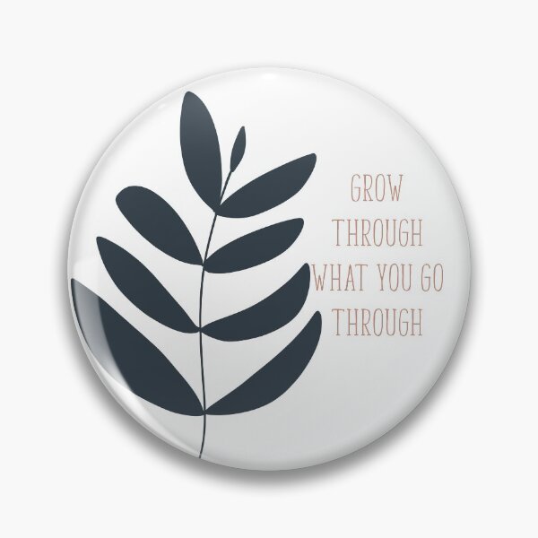 Item preview, Grow Through What You Go Through designed and sold by Pinkmagenta.