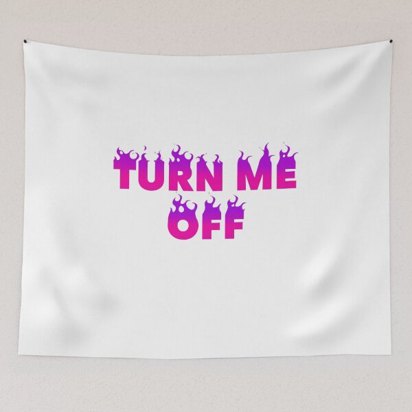 Item preview, TURN ME OFF designed and sold by ButterflyX.