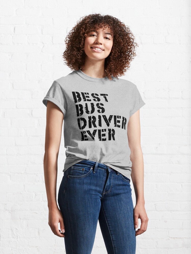 Discover Meilleur Chauffeur De Bus De Tous Les Temps T_Shirt
