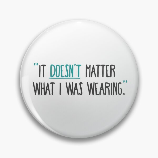 Item preview, Sexual Assault Awareness Quote: It Doesn't Matter What I was Wearing designed and sold by SnickerDoodleUS.