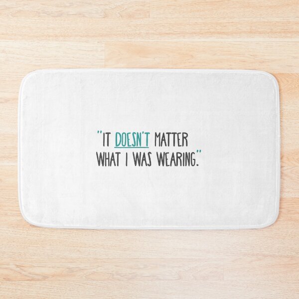 Item preview, Sexual Assault Awareness Quote: It Doesn't Matter What I was Wearing designed and sold by SnickerDoodleUS.