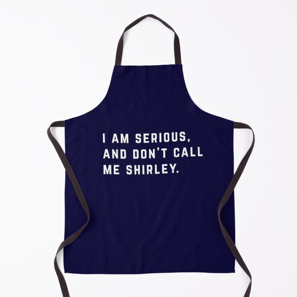 Item preview, I am serious, and don't call me Shirley. designed and sold by Primotees.