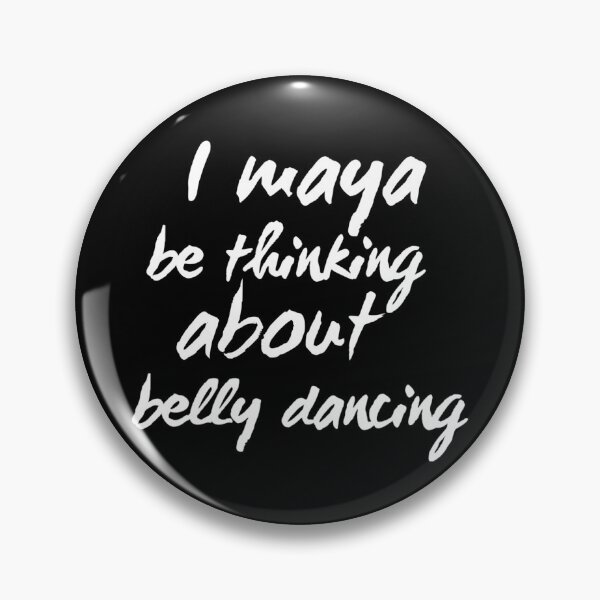 Item preview, I Maya Be Thinking About Belly Dancing designed and sold by meleyart.