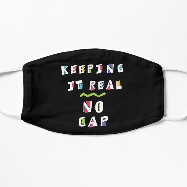 Keeping It Real - No Cap Mask