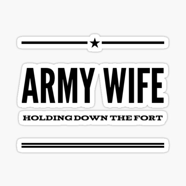"Army wife, Holding down the fort" Sticker for Sale by ryanworkspace