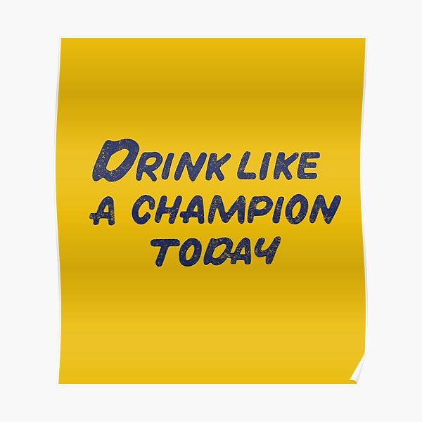 Drink like a champion today - vintage design Poster
