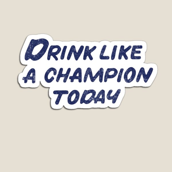 Drink like a champion today - vintage design Magnet