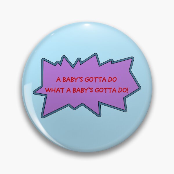Item preview, Copy of a baby's gotta do what a baby's gotta do! designed and sold by Selina Ferragamo.