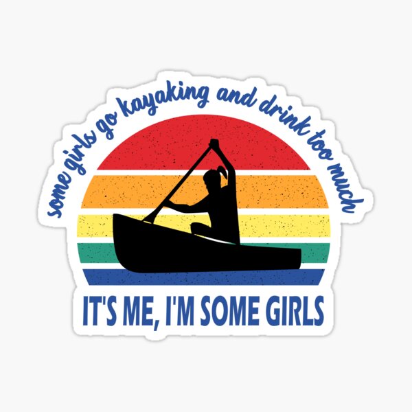 Some Girls Go Kayaking And Drink Too Much Vintage Kayak Shirt & Tank Top 