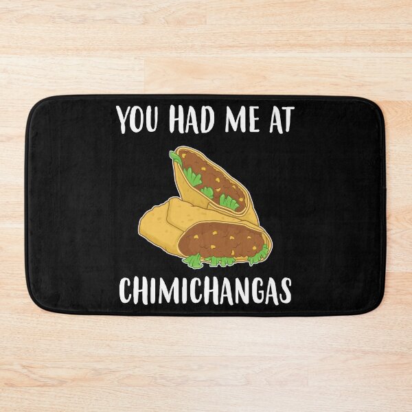 Item preview, Funny Tex Mex Food You Had Me At Chimichangas print designed and sold by jakehughes2015.