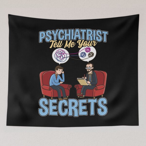 Item preview, PSYCHIATRIST Tell Me Your Secrets designed and sold by BampiQ.