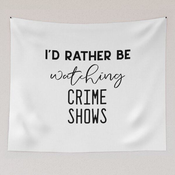 Item preview, I'd Rather Be Watching Crime Shows designed and sold by DSweethearts.