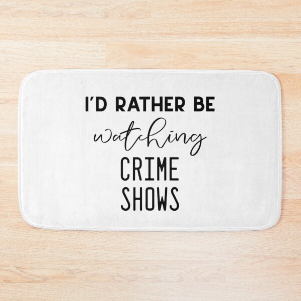 Item preview, I'd Rather Be Watching Crime Shows designed and sold by DSweethearts.