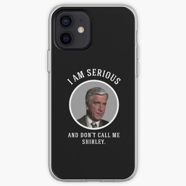 I am serious, and don't call me Shirley. iPhone Soft Case