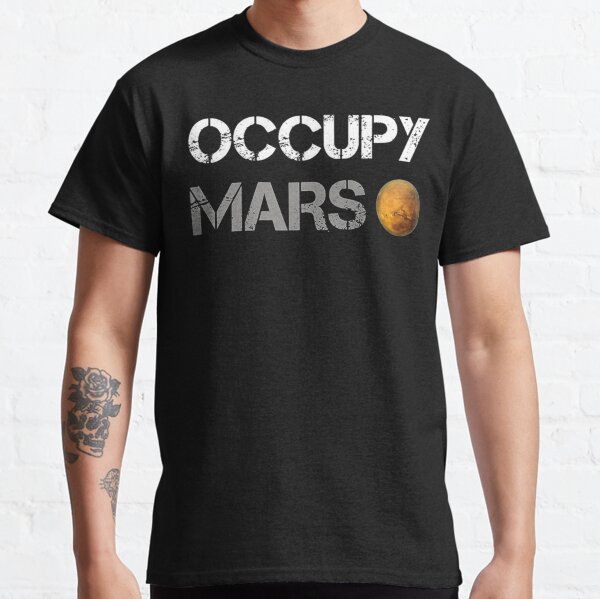 Occupy Mars (SpaceX Mission) - Cadeaux pour les amoureux d'Elon Musk pour l'anniversaire et Noël T-shirt classique