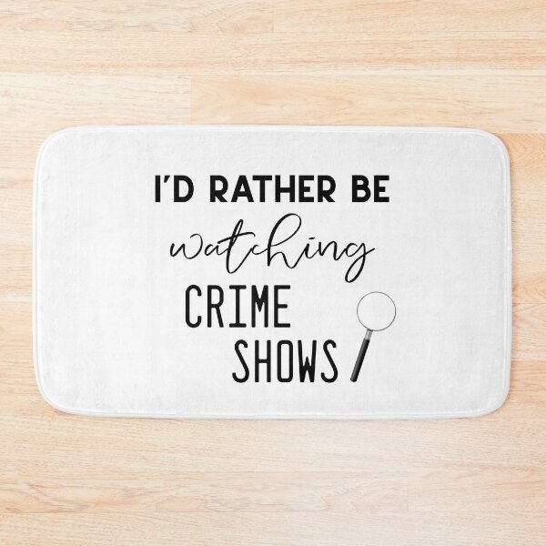 Item preview, I'd Rather Be Watching Crime Shows designed and sold by DSweethearts.