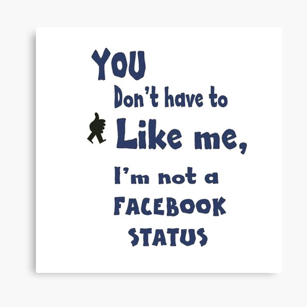 You Don't Have To Like Me... Canvas Print