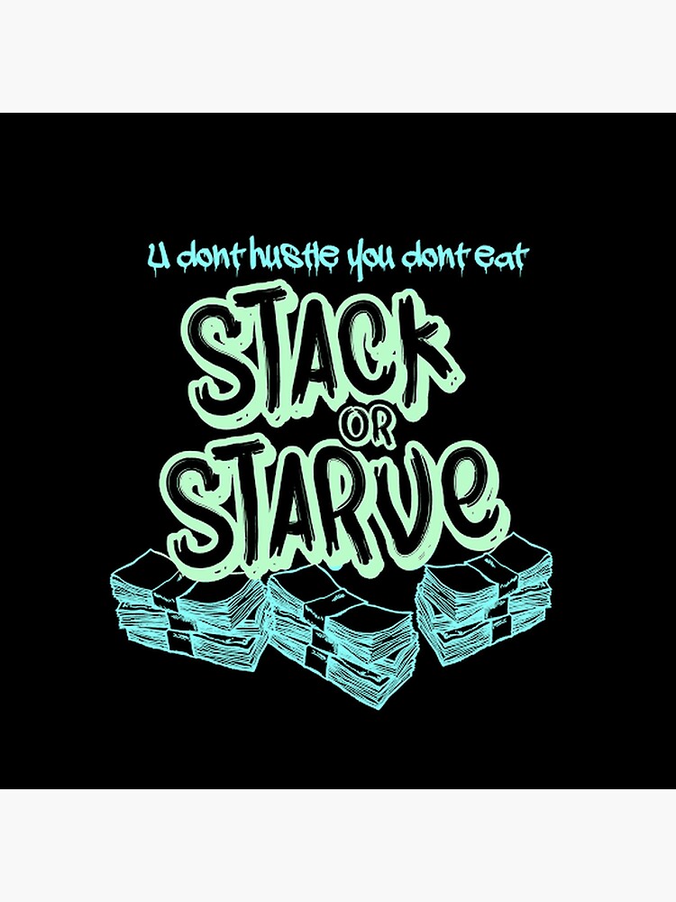 "Stack or Starve " Sticker by KushMink Redbubble