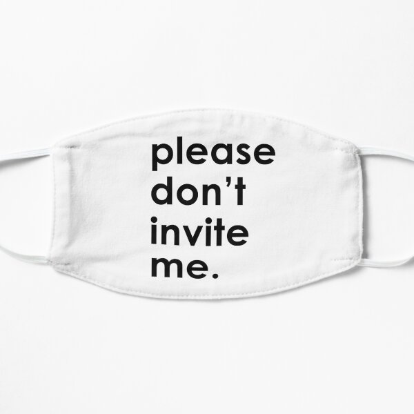 Please Don't Invite Me Mask