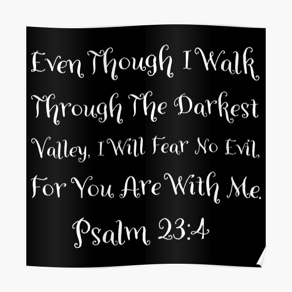 "Psalm 23:4 | Bible Verse | Christian | Even Though I Walk Through The ...