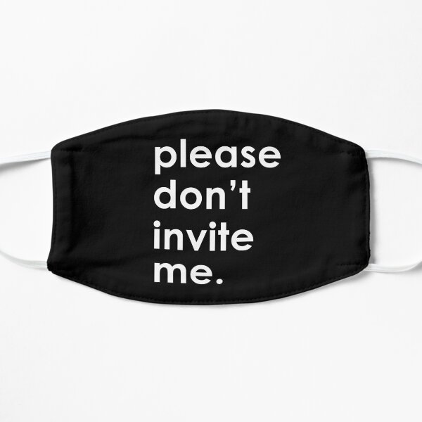 Please Don't Invite Me Mask