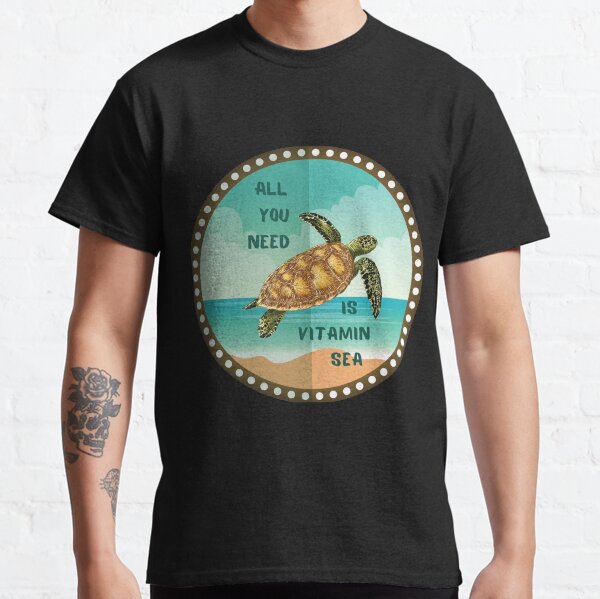 All you need is vitamin sea Classic T-Shirt