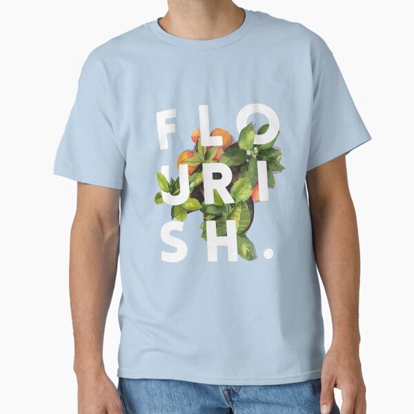 Flourish #redbubble #home #designer #tech #lifestyle #fashion #style Classic T-Shirt