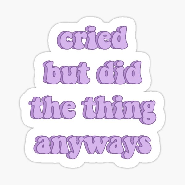 Item preview, Cried but did the thing anyways designed and sold by nora6143.